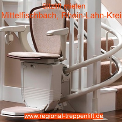 Sitzlift mieten in Mittelfischbach, Rhein-Lahn-Kreis